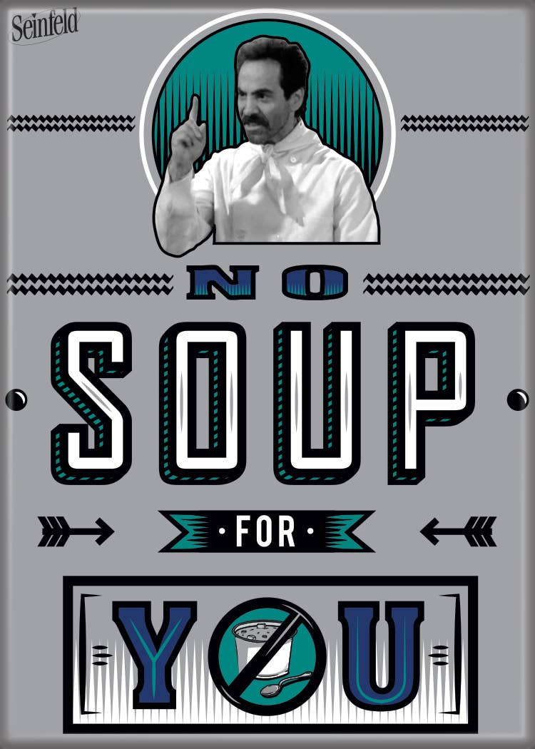 Seinfeld Soup Nazi No Soup for You Magnet - Hidden Gems Novelty