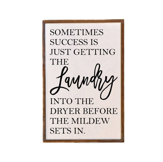 Sometimes Success Is Just Getting The Laundry Into 12x18 Wooden Sign - Hidden Gems Novelty