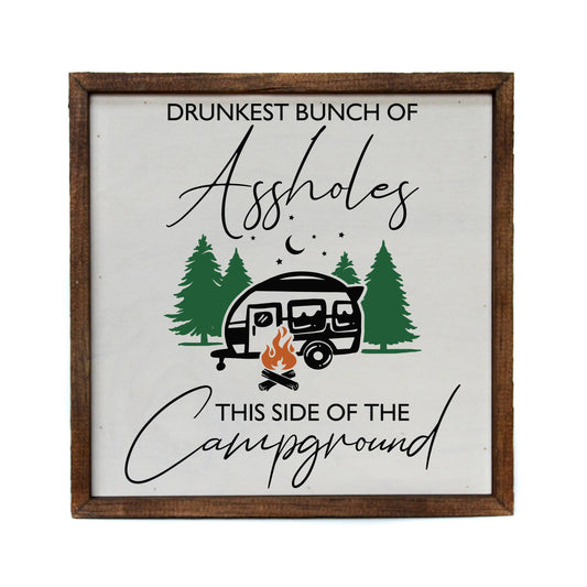 Drunkest Bunch Of Assholes This Side Camping 10x10 Wooden Sign