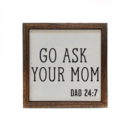6x6 Fathers Day Go Ask Mom Funny Fathers Day Gifts