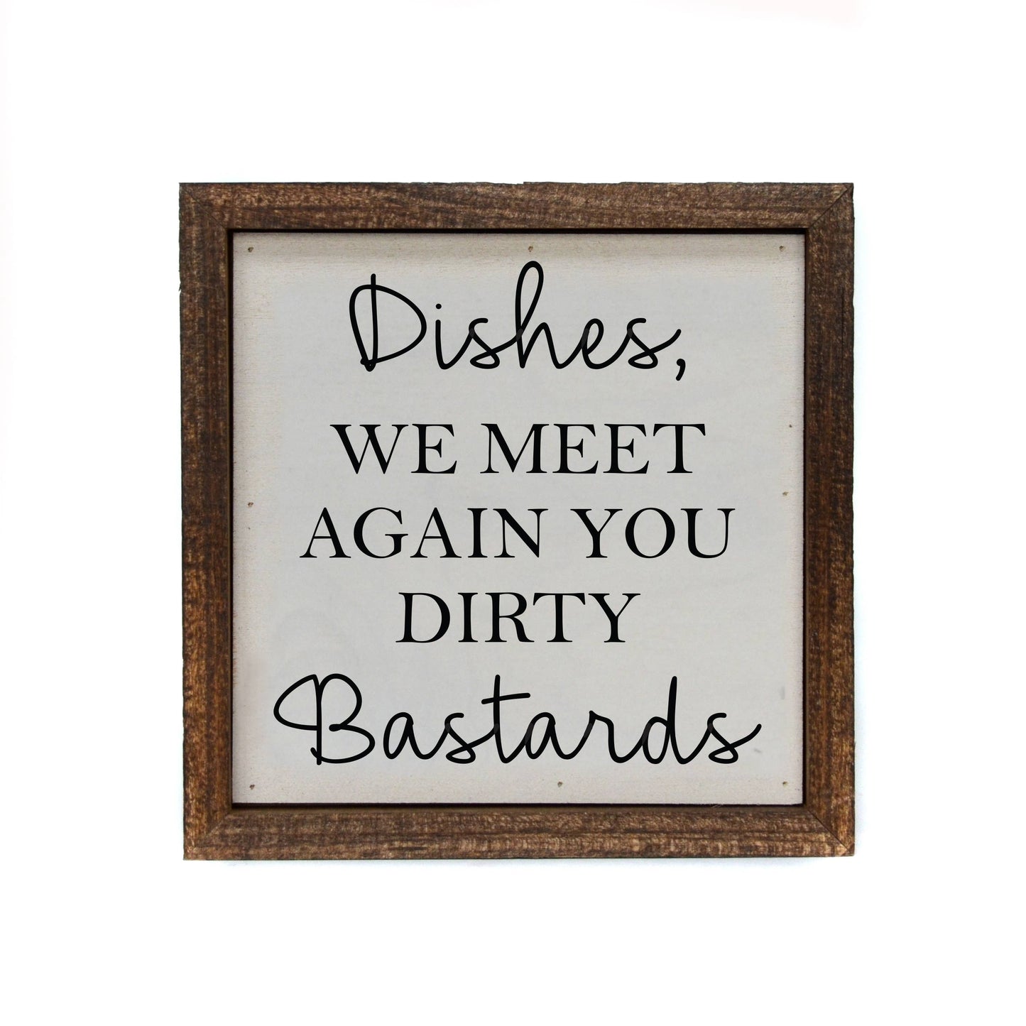 Dishes, We Meet Again Wood 6x6 Sign or Shelf Sitter - Hidden Gems Novelty