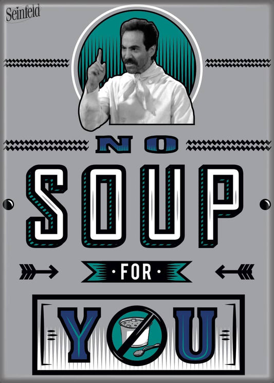 Seinfeld Soup Nazi No Soup for You Magnet