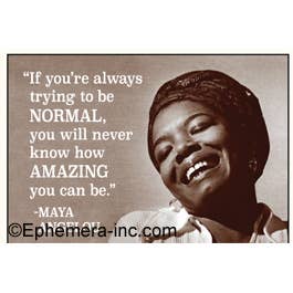 "If you're always trying to be normal.." Maya angelou Refrigerator Magnet