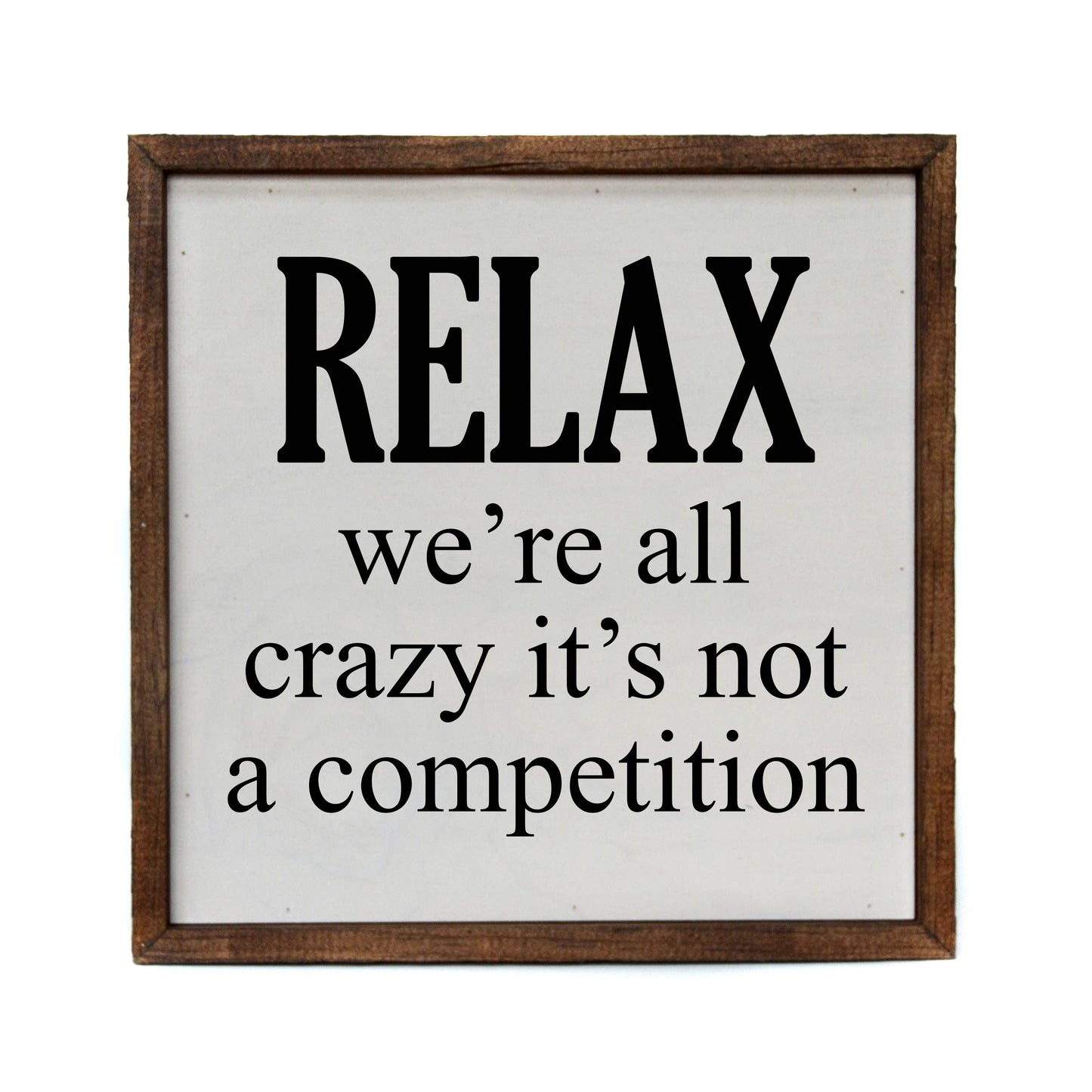 Relax We're All Crazy 10x10 Wooden Sign - Hidden Gems Novelty