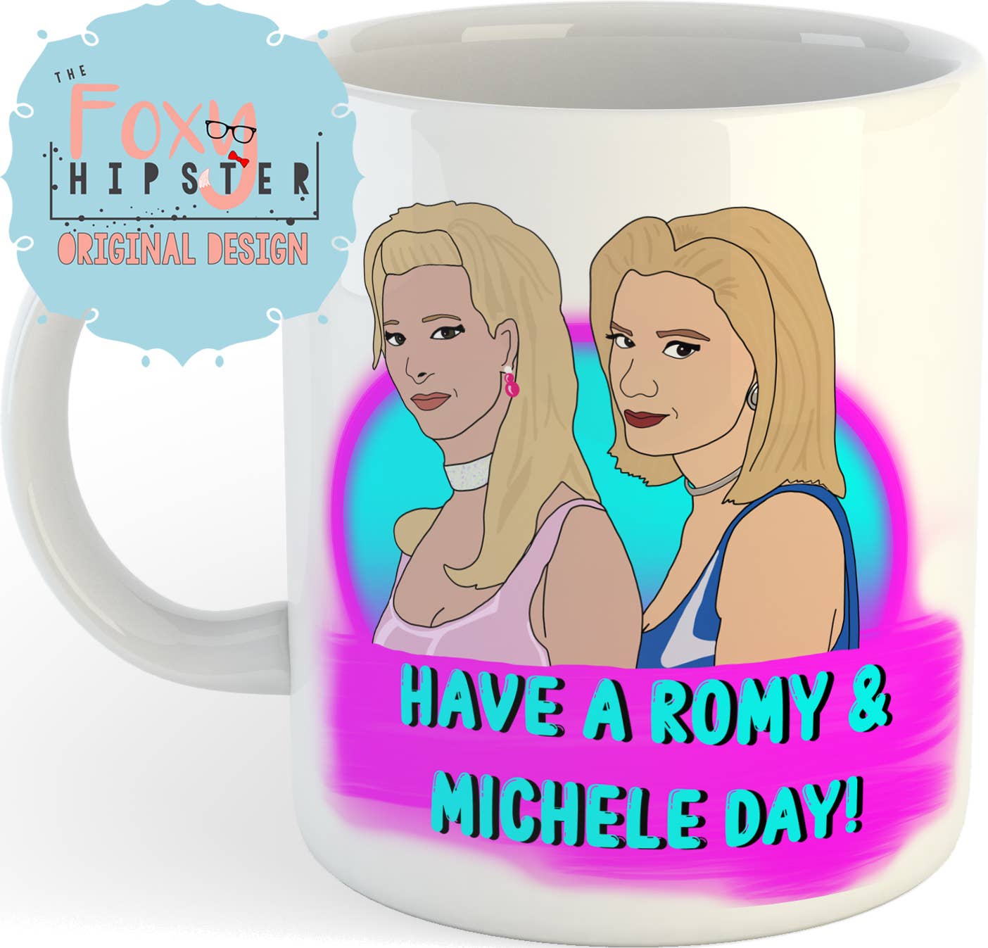 Have a Romy and Michele Day 11 oz Coffee Mug - Hidden Gems Novelty