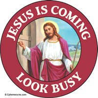 Jesus is coming. Look busy. Magnet