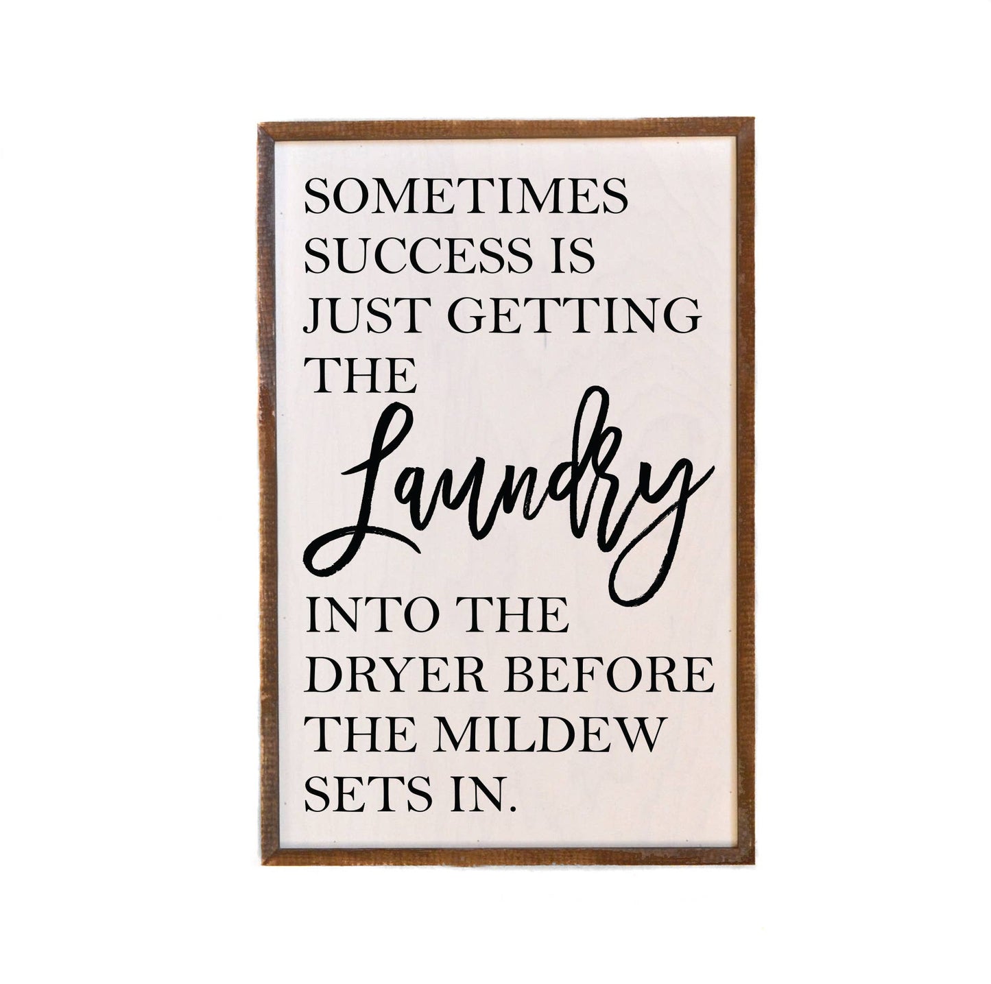 Sometimes Success Is Just Getting The Laundry Into 12x18 Wooden Sign - Hidden Gems Novelty