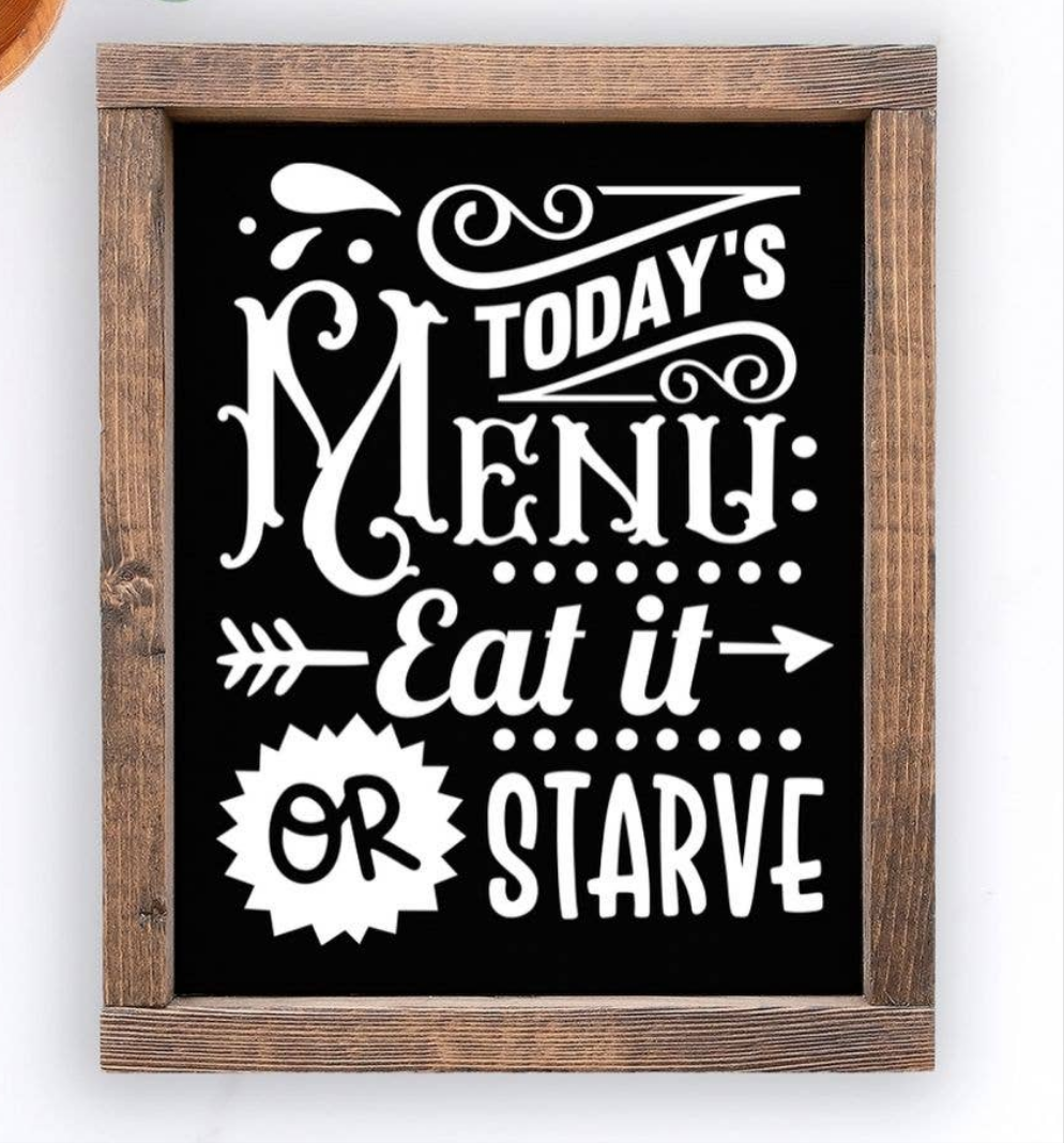Funny Kitchen Sign - Today's Menu: Eat it or Starve 8x10