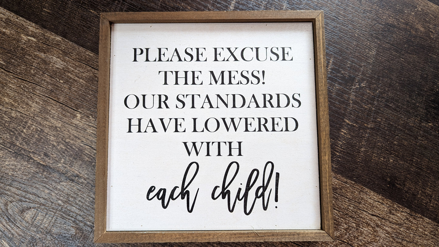 Please excuse the mess our standards have lowered with each child! Gift Home Décor Wooden 12x12