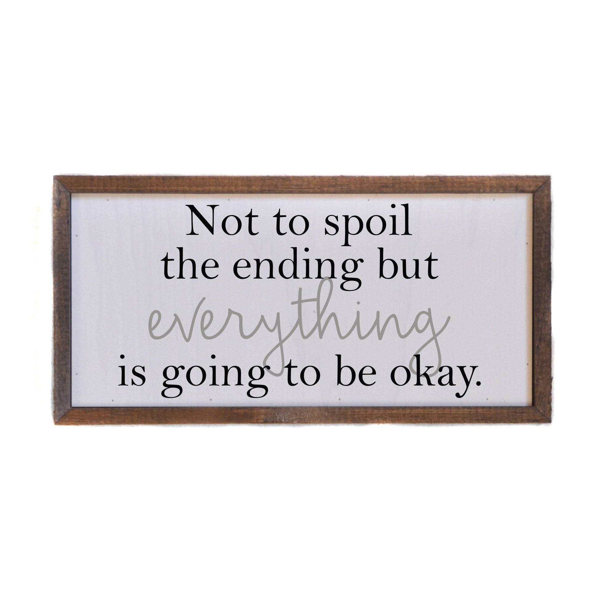 Not To Spoil The Ending But Everything  12x6 Wooden Sign - Hidden Gems Novelty
