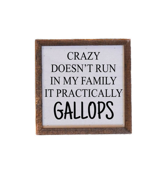 Crazy Doesn't Run In My Family 6X6 Wood Novelty Sign