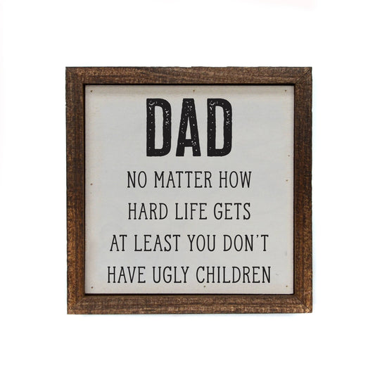6x6 Fathers Day Gifts Dad At Least You Don't Have Ugly Kids