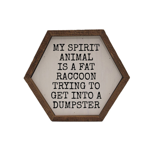 My Spirit Animal is a fat raccoon trying to get into a dumpster Funny Hexagon Sign - Home Décor