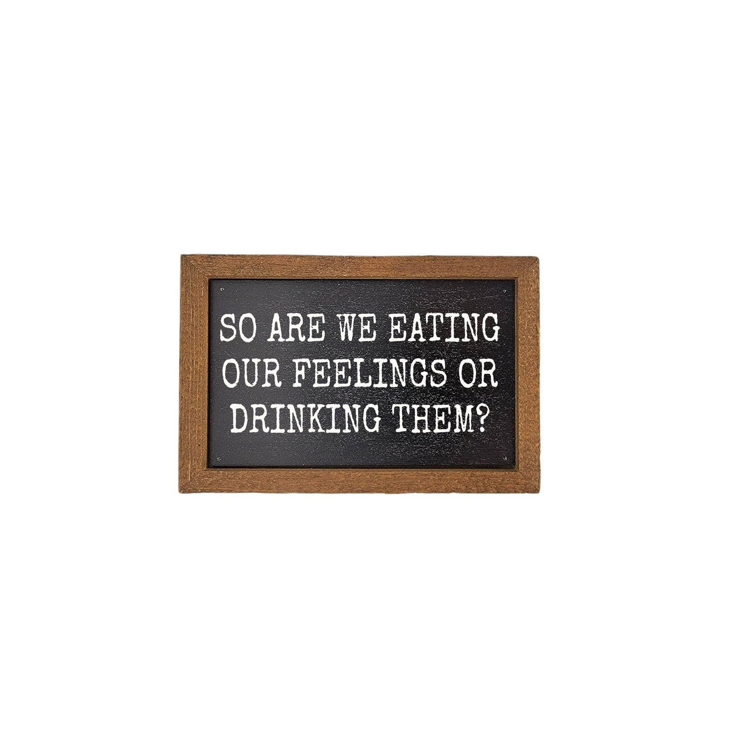 Wooden Sign that is both rustic and modern enough to fit with any decor. All our signs are build into a wooden box frame with a rustic touch. Signs are hung directly off the frame or will stand up right on a table or shelf.
