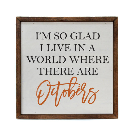 I'm So Glad I Live In A World With October 10X10 Wooden Sign - Hidden Gems Novelty
