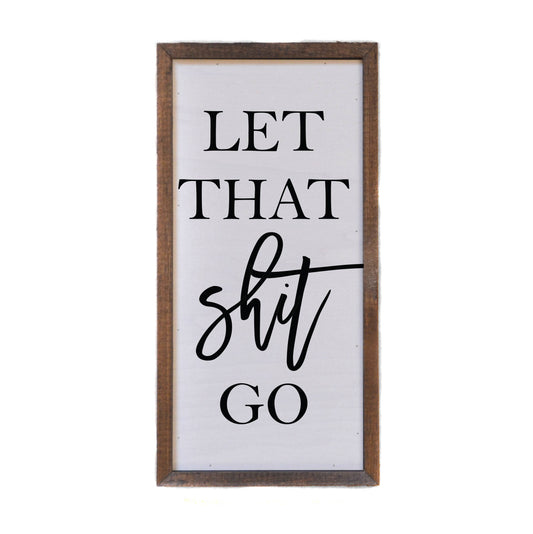 Let That Shit Go Rustic Wall Decor 12x6 Wooden Sign