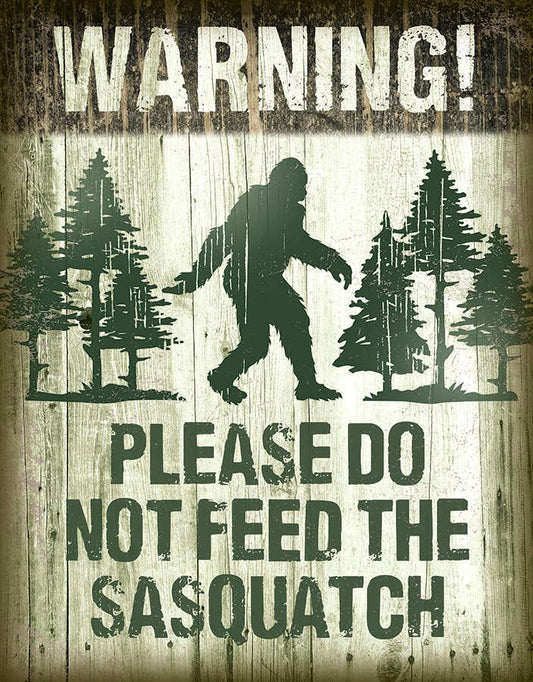 Sasquatch - Please do not feed the Sasquatch Tin Sign