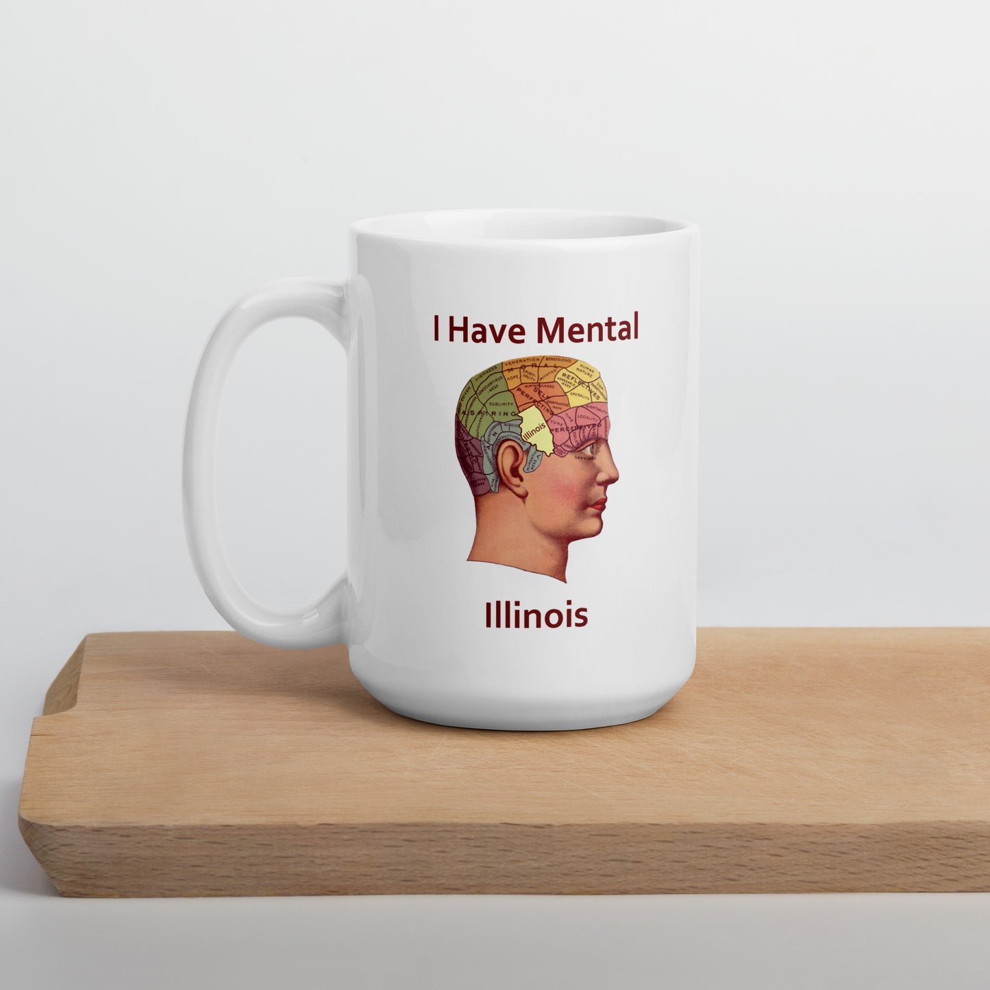 I have Mental Illinois Phrenology Head White Glossy Mug