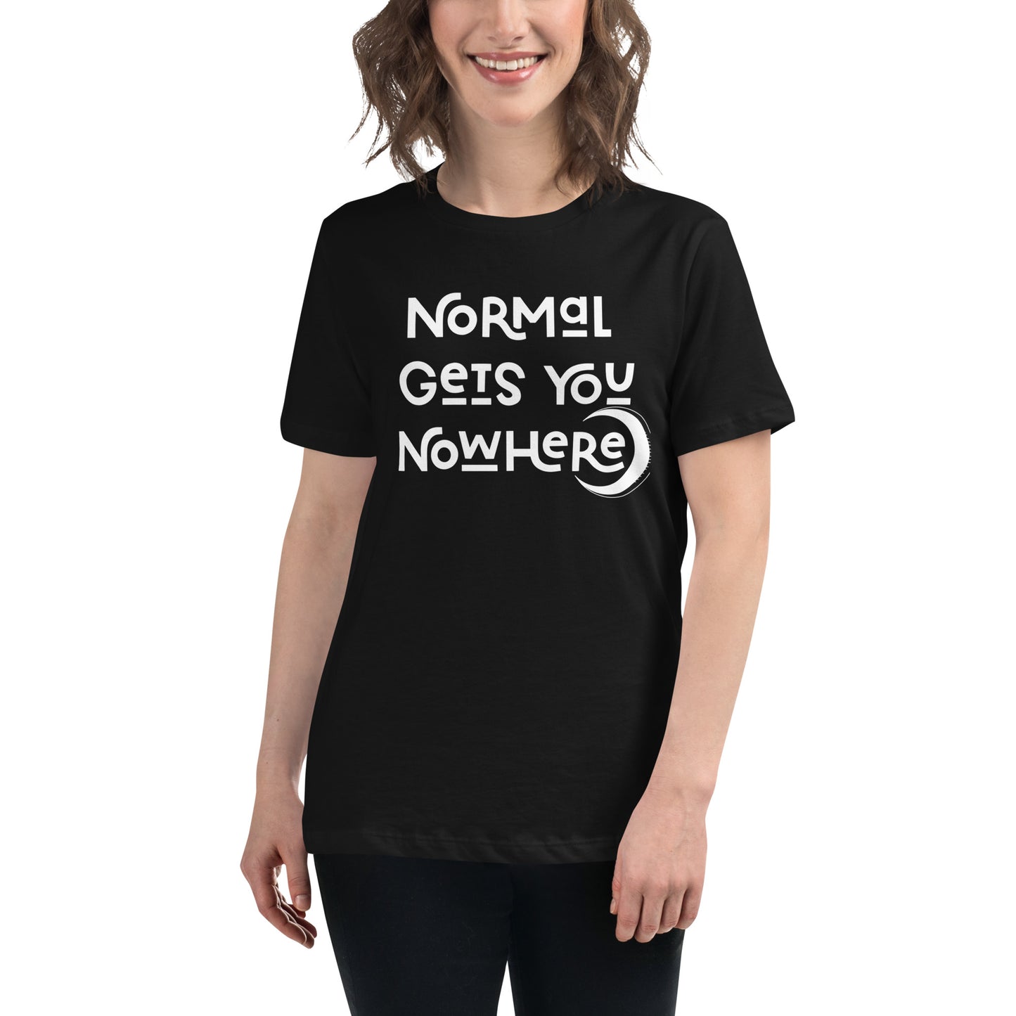 Normal Gets you Nowhere Women's Relaxed T-Shirt